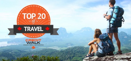 CreditWalk’s Top 20 Canadian Travel Enthusiasts Talk Travel & Credit Cards