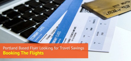 Portland Based Flyer looking for Travel Savings – Booking the Flights